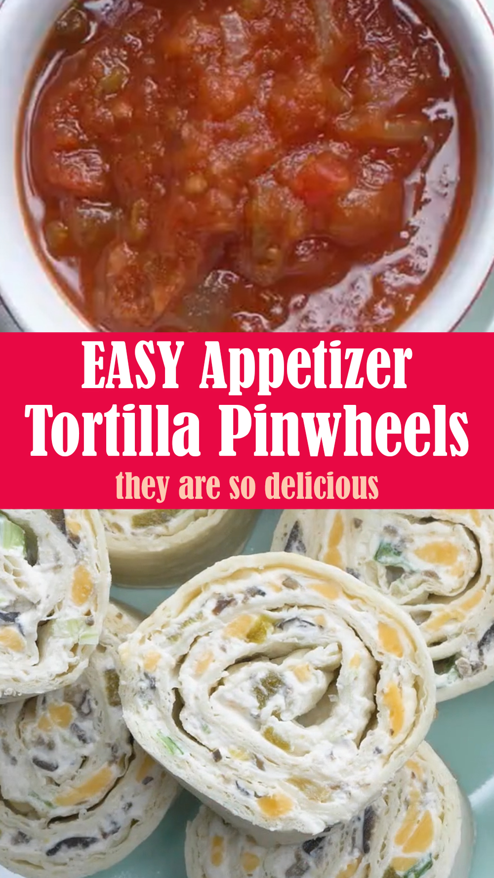 EASY Appetizer Tortilla Pinwheels